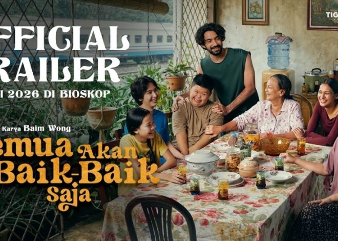 Film “Semua Akan Baik-Baik Saja” Rilis Trailer Mengharukan, Angkat Kisah Keluarga Penuh Luka dan Harapan