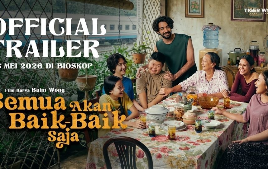 Film “Semua Akan Baik-Baik Saja” Rilis Trailer Mengharukan, Angkat Kisah Keluarga Penuh Luka dan Harapan
