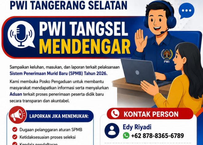 PWI KOTA TANGSEL BUKA POSKO PENGADUAN SPMB 2026, KAWAL TRANSPARANSI DAN CEGAH KECURANGAN